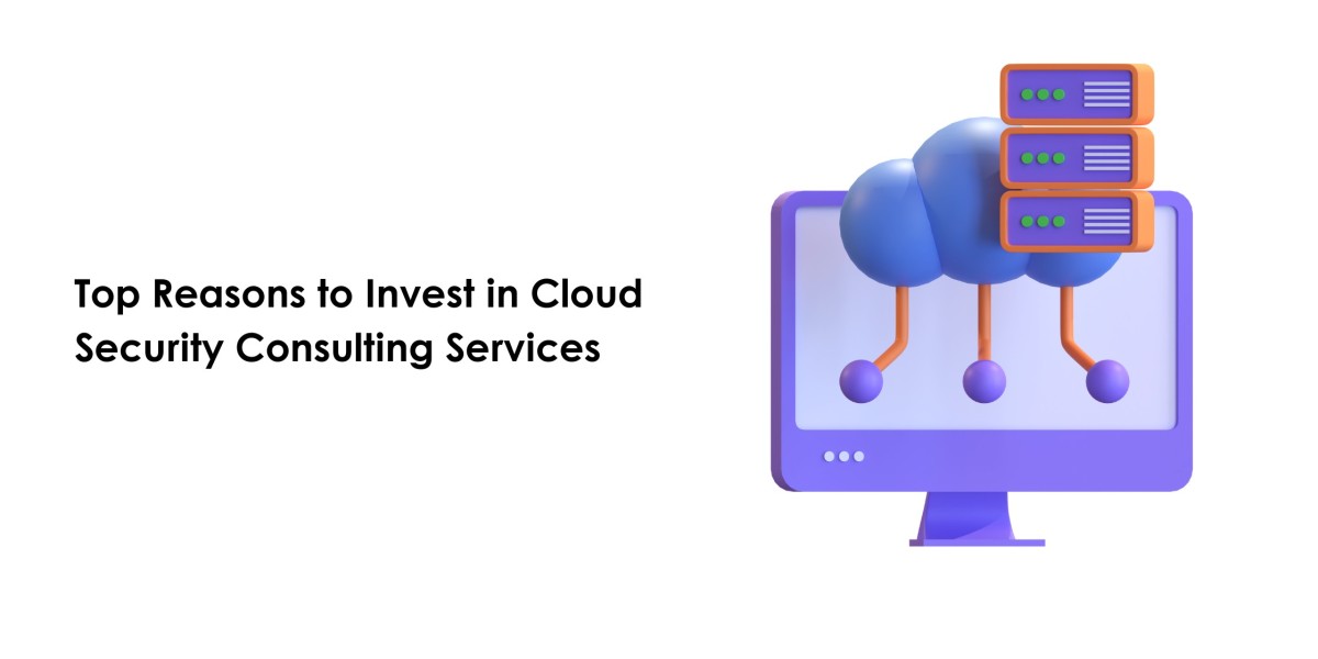 Top Reasons to Invest in Cloud Security Consulting Services