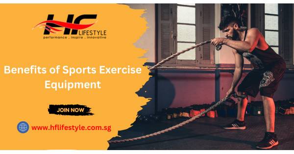 Benefits of Sports Exercise Equipment - HF Lifestyle